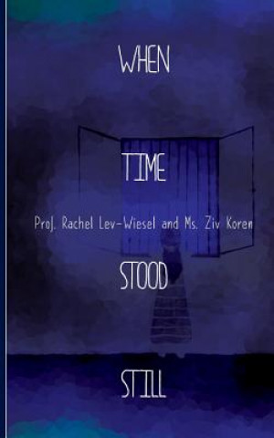 Kniha When Time Stood Still Rachel Lev-Wiesel