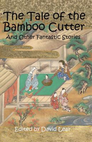 Kniha The Tale of the Bamboo Cutter and Other Fantastic Stories David Lear