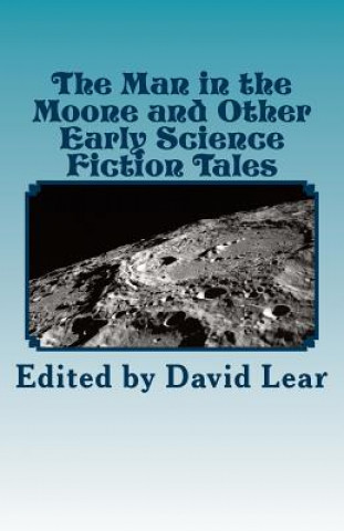 Kniha The Man in the Moone and Other Early Science Fiction Tales David Lear