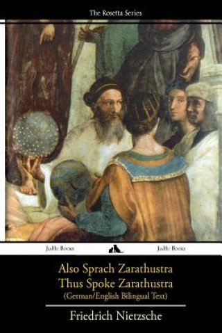 Könyv Also Sprach Zarathustra/Thus Spoke Zarathustra: German/English Bilingual Text Friedrich Wilhelm Nietzsche