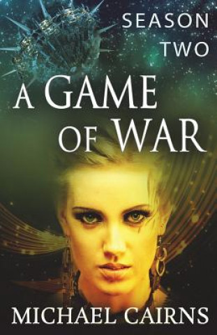 Kniha A Game of War Season Two: A Fast Paced Sci-Fi Adventure MR Michael Cairns