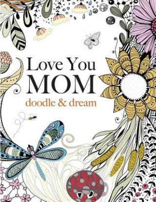 Kniha Love You MOM: doodle & dream Christina Rose