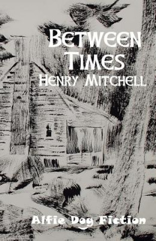 Könyv Between Times Henry Mitchell