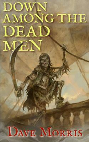 Kniha Down Among the Dead Men Dave Morris