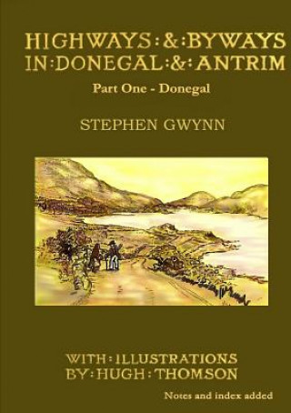 Kniha Highways and Byways in Donegal and Antrim Stephen Gwynn