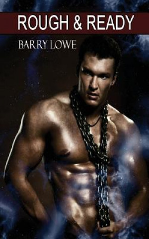Книга Rough & Ready: Gay Tough Guy Erotica Barry Lowe
