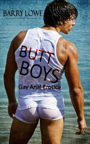 Book Butt Boys: Gay Anal Erotica Barry Lowe
