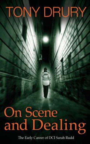Könyv On Scene and Dealing: The Early Career of DCI Sarah Rudd Tony Drury