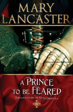 Könyv A Prince to be Feared: The love story of Vlad Dracula Mary Lancaster