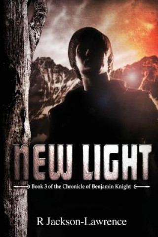 Kniha New Light: Book 3 of The Chronicle of Benjamin Knight R Jackson-Lawrence