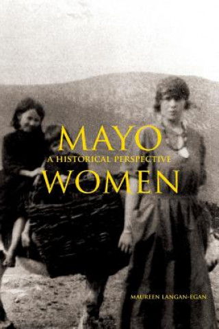 Книга Mayo Women in 1821-1851: A Historical Perspective Maureen Langan-Egan