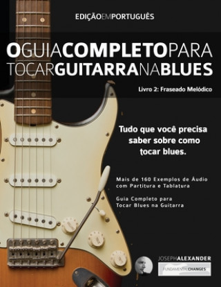 Kniha O Guia Completo para Tocar Blues na Guitarra Livro Dois MR Joseph Alexander