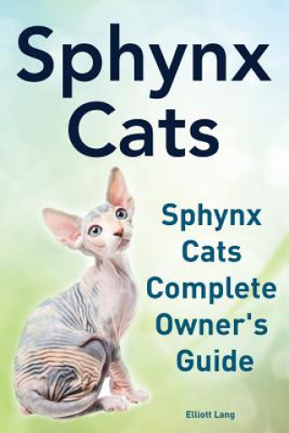 Carte Sphynx Cats. Sphynx Cats Complete Owner's Guide. Elliott Lang