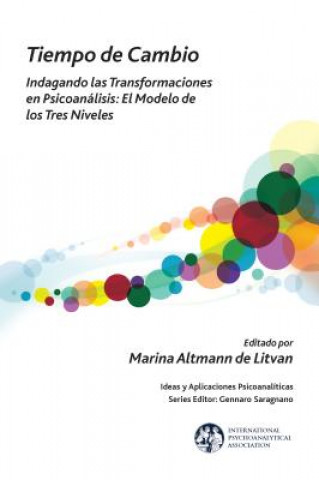 Kniha Tiempo de Cambio: Indagando Las Transformaciones En Psicoanalisis - El Modelo de Los Tres Niveles Marina Altmann De Litvan