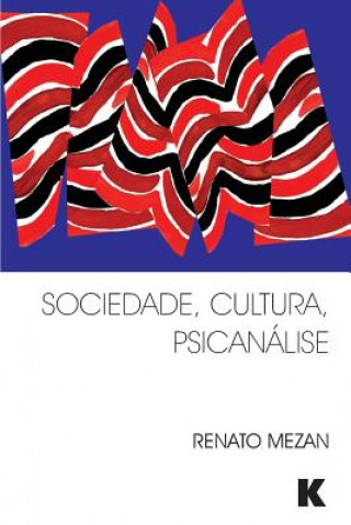 Kniha Sociedade, Cultura, Psicanalise Renato Mezan