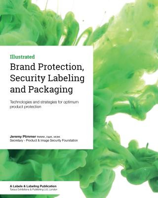 Könyv Brand Protection, Security Labeling and Packaging: Technologies and strategies for optimum product protection Jeremy Plimmer