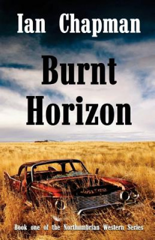 Buch Burnt Horizon: Book one of the Northumbrian Western Series Ian Chapman