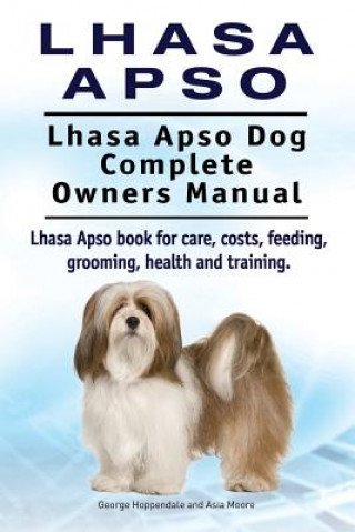 Carte Lhasa Apso. Lhasa Apso Dog Complete Owners Manual. Lhasa Apso book for care, costs, feeding, grooming, health and training. George Hoppendale
