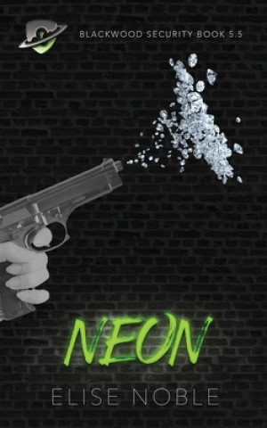 Kniha Neon: Blackwood Security Book 5.5 Elise Noble