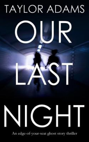 Книга OUR LAST NIGHT an edge-of-your-seat ghost story thriller Taylor Adams