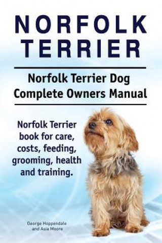Carte Norfolk Terrier. Norfolk Terrier Dog Complete Owners Manual. Norfolk Terrier book for care, costs, feeding, grooming, health and training. George Hoppendale