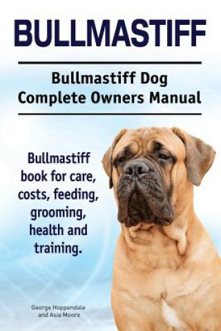 Carte Bullmastiff. Bullmastiff Dog Complete Owners Manual. Bullmastiff book for care, costs, feeding, grooming, health and training. George Hoppendale