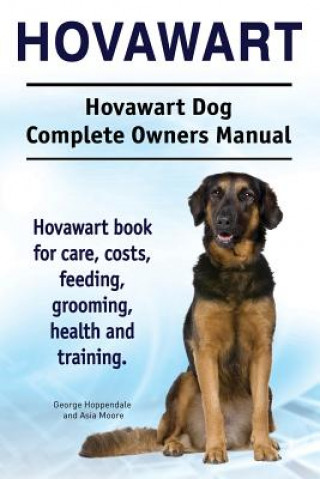 Könyv Hovawart. Hovawart Dog Complete Owners Manual. Hovawart book for care, costs, feeding, grooming, health and training. George Hoppendale