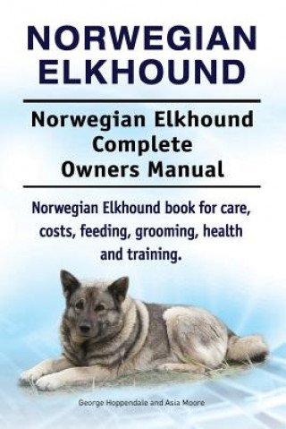Carte Norwegian Elkhound. Norwegian Elkhound Complete Owners Manual. Norwegian Elkhound book for care, costs, feeding, grooming, health and training. George Hoppendale