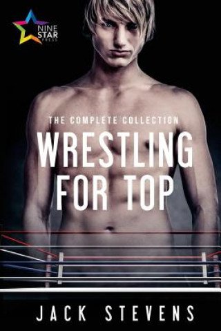Könyv Wrestling for Top: The Complete Collection Jack Stevens