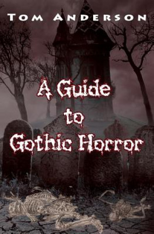 Knjiga A Guide to Gothic Horror Tom Anderson