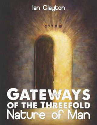 Kniha Gateways of the Three-Fold Nature of Man Ian Clayton