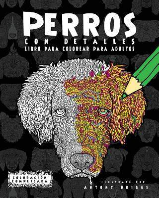 Kniha Perros con Detalles: Libro para colorear para adultos Coloracion Complicada