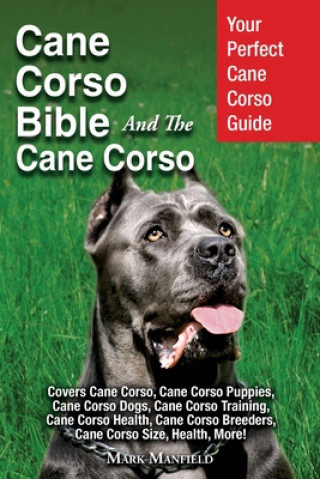 Carte Cane Corso Bible And the Cane Corso Mark Manfield