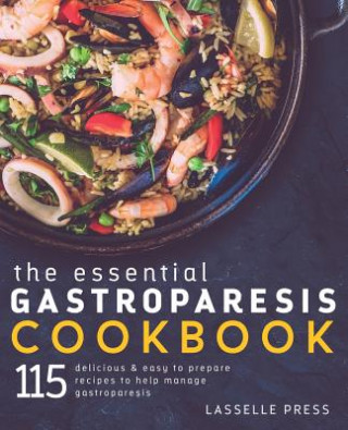 Kniha Essential Gastroparesis Cookbook: 115 Delicious & Easy To Prepare Recipes To Help Manage Gastroparesis Lasselle Press