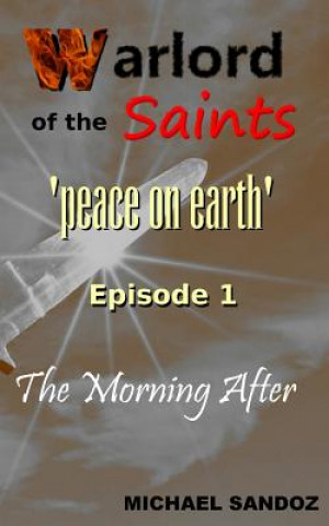 Könyv Warlord of the Saints: The Morning After Michael Sandoz