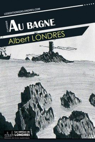 Kniha Au bagne Albert Londres