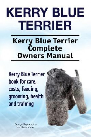 Carte Kerry Blue Terrier. Kerry Blue Terrier Complete Owners Manual. Kerry Blue Terrier book for care, costs, feeding, grooming, health and training. George Hoppendale