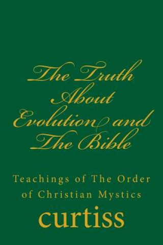 Carte The Truth about Evolution and the Bible Mrs Harriette Augusta Curtiss