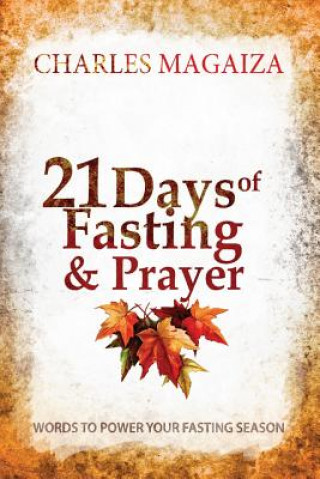 Carte 21 Days of Fasting & Prayer: Words to power your fasting season Charles Magaiza