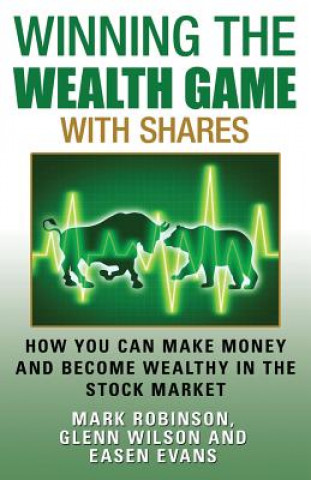 Kniha Winning the Wealth Game With Shares: How You Can Make Money And Become Wealthy In The Stock Market Mark Robinson