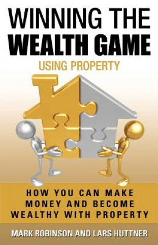 Book Winning The Wealth Game Using Property: How You Can Make Money And Become Wealthy With Property Mark Robinson