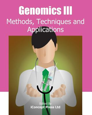 Knjiga Genomics III: Methods, Techniques and Applications Iconcept Press