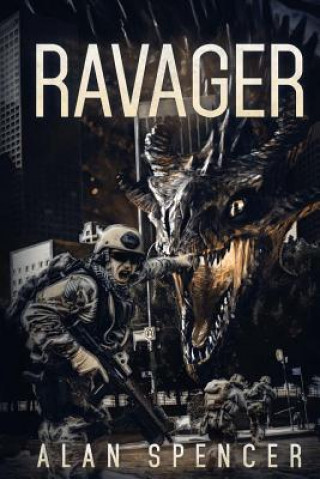 Kniha The Ravager: A Kaiju Thriller Alan Spencer