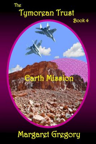 Knjiga The Tymorean Trust Book 4 - Earth Mission Margaret Gregory