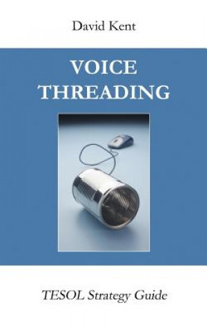 Книга Voicethreading: Tesol Strategy Guide David Kent