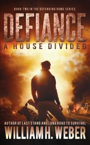 Książka Defiance: A house Divided (The Defending Home Series Book 2) William H Weber