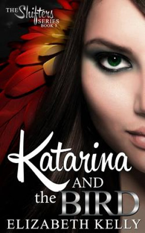 Knjiga Katarina and the Bird Elizabeth Kelly