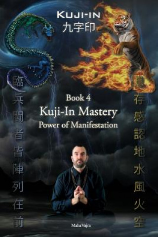 Könyv Kuji-In 4: Kuji-In Mastery: Power of Manifestation Maha Vajra