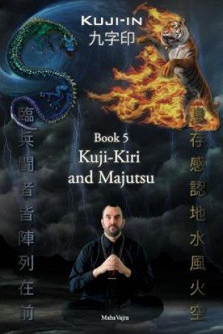 Kniha Kuji-Kiri and Majutsu: Sacred Art of the Oriental Mage Maha Vajra