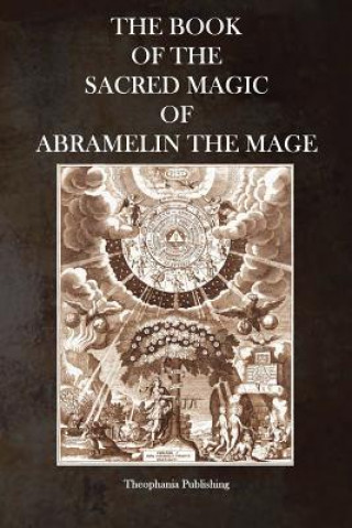 Carte The Book of the Sacred Magic of Abramelin the Mage Abramelin the Mage